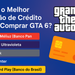 Melhor Cartão de Crédito para Comprar GTA 6 [Guia 2025 com Cashback e Parcelamento]